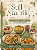 Still Standing: A Healthy Living Cookbook – The Complete Collection (Hardback)
